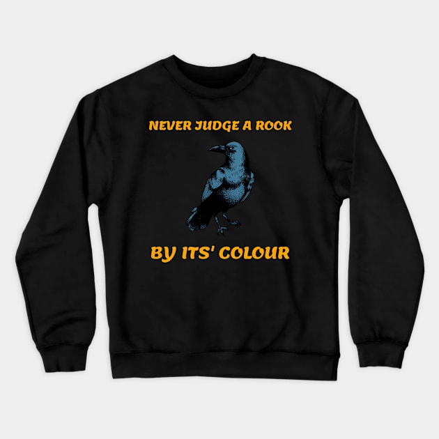 Never judge a rook by its colour Crewneck Sweatshirt by MangoJonesLife